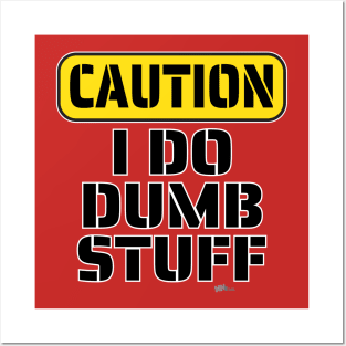 Caution-Dumb Stuff Posters and Art